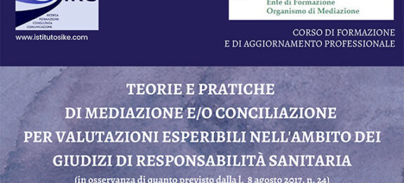 TEORIE E TECNICHE DI MEDIAZIONE E/O CONCILIAZIONE PER VALUTAZIONI ESPERIBILI NELL’AMBITO DEI GIUDIZI DI RESPONSABILITÀ SANITARIA